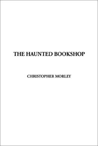 Christopher Morley: The Haunted Bookshop (Paperback, 2002, IndyPublish.com)