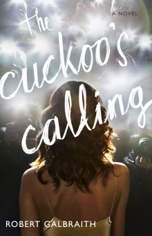 Robert Galbraith: The Cuckoo's Calling (Hardcover, 2013, Mulholland Books)