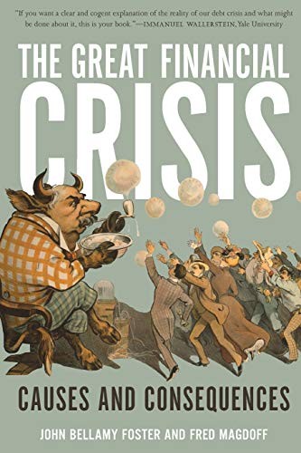 John Bellamy Foster, Fred Magdoff: The Great Financial Crisis (Paperback, 2009, Monthly Review Press)