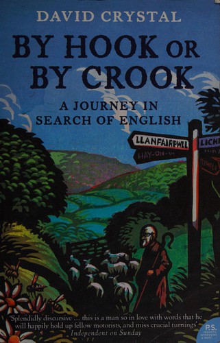 David Crystal: BY HOOK OR BY CROOK: A JOURNEY IN SEARCH OF ENGLISH. (Undetermined language, HARPER PRESS)