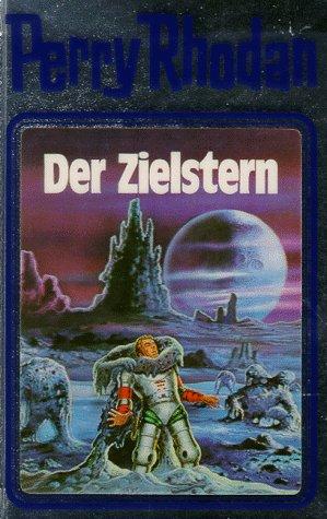 K. H. Scheer, Clark Darlton, William Voltz, Kurt Brand: Der Zielstern (Hardcover, German language, 1982, Verlagsunion Pabel Moewig KG Moewig, Neff Hestia)