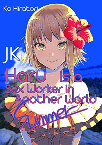 Emily Balistrieri, Ko Hiratori, Aimee Zink: JK Haru Is a Sex Worker in Another World (2020, J-Novel Club)