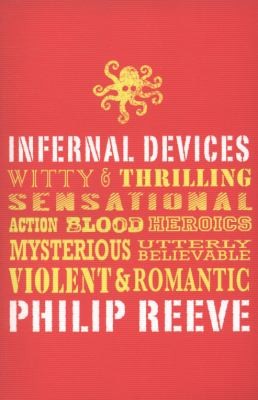 Philip Reeve: Infernal Devices Philip Reeve (2010, Scholastic)