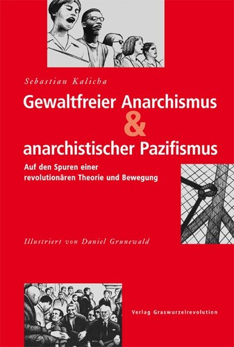 Gewaltfreier Anarchismus & anarchistischer Pazifismus (Paperback, German language, 2017, Verlag Graswurzelrevolution, Graswurzelrevolution e.V.)