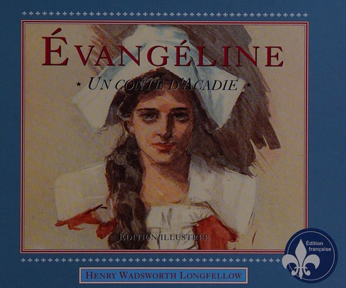 Henry Wadsworth Longfellow: Évangéline (French language, 2003, Nimbus Pub.)