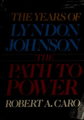 The path to power (1982, Knopf)