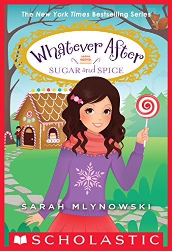 Sarah Mlynowski: Sugar and Spice (Whatever After #10) (2016, Scholastic Press)