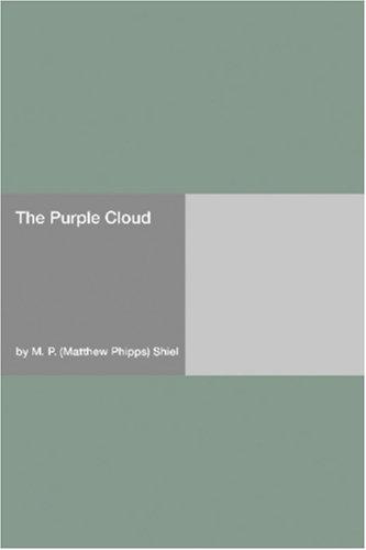 M. P. Shiel: The Purple Cloud (Paperback, 2006, Hard Press)