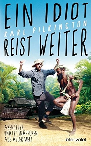 Karl Pilkington: Ein Idiot reist weiter (Paperback, 2016, Blanvalet Verlag)