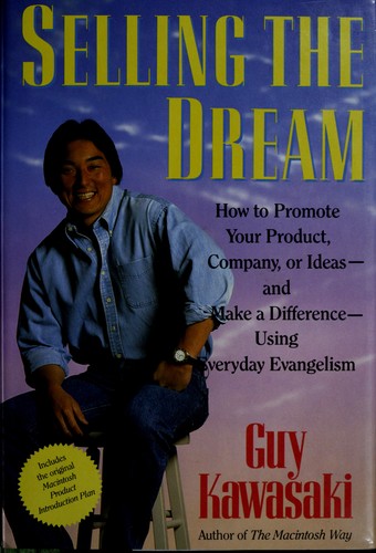 Guy Kawasaki: Selling the dream (1991, HarperCollins)