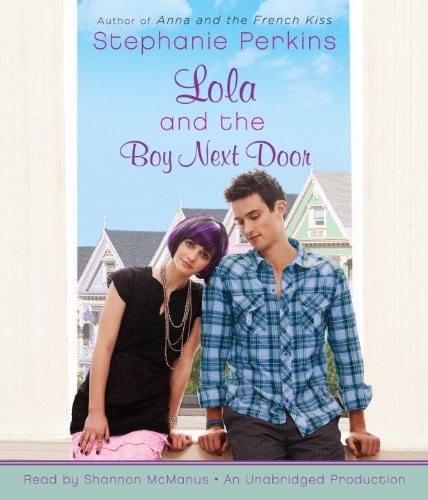 Stephanie Perkins: Lola and the Boy Next Door (AudiobookFormat, 2011, Listening Library (Audio))