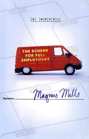 Magnus Mills: The scheme for full employment (2002, Picador USA)