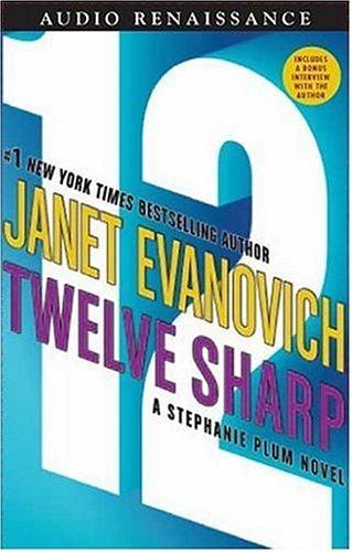 Lorelei King, Janet Evanovich: Twelve Sharp (Stephanie Plum Novels) (AudiobookFormat, 2006, Audio Renaissance)