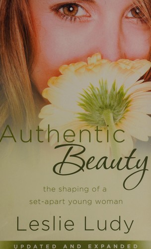 Leslie Ludy: Authentic beauty (2007, Multnomah Books)