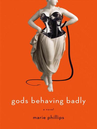 Gods Behaving Badly (EBook, 2007, Little, Brown and Company)