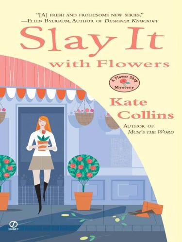 Kate Collins: Slay it with Flowers (EBook, 2009, Penguin USA, Inc.)