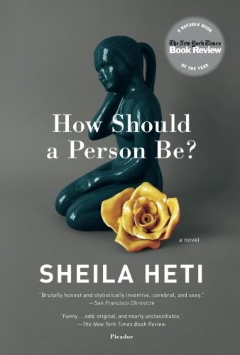 Sheila Heti: How Should a Person Be? (Paperback, 2013, Picador)