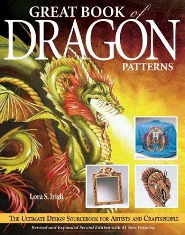 Lora S. Irish: Great Book of Dragon Patterns (Paperback, 2004, Fox Chapel Publishing)