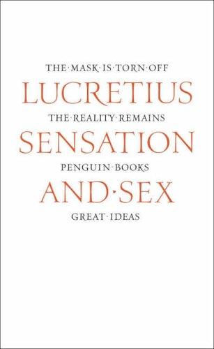 Titus Lucretius Carus: SENSATION AND SEX (GREAT IDEAS S.) (2005, PENGUIN BOOKS LTD, Penguin UK)