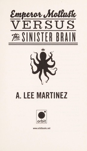 Emperor mollusk versus the sinister brain (2012, Orbit)