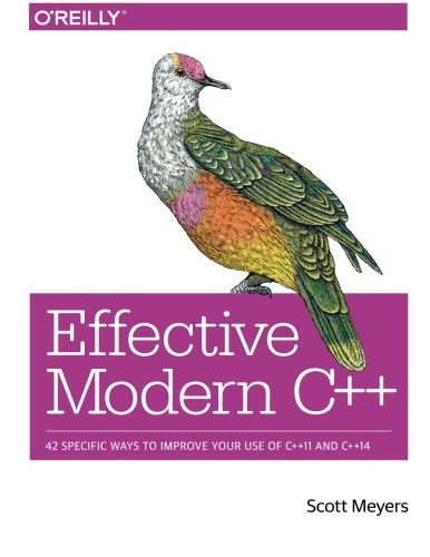 Scott Meyers: Effective Modern C++: 42 Specific Ways to Improve Your Use of C++11 and C++14 (2014, O'Reilly Media)