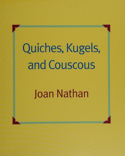 Joan Nathan: Quiches, kugels, and couscous (2010, Alfred A. Knopf)