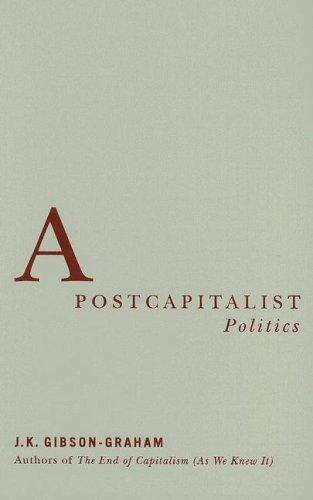 J. K. Gibson-Graham: A postcapitalist politics (2006, University of Minnesota Press)