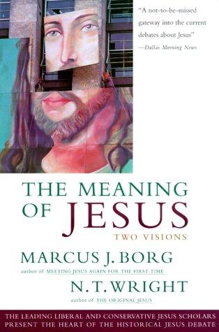 Marcus J. Borg, N. Wright: Meaning of Jesus (Paperback, 2000, HarperOne)