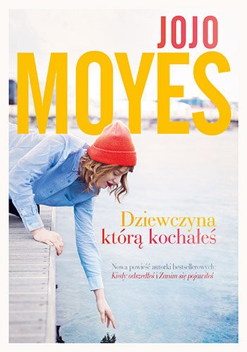 Jojo Moyes, Ana Momplet Chico;: Dziewczyna, którą kochałeś (Polish language, 2017, Między Słowami)