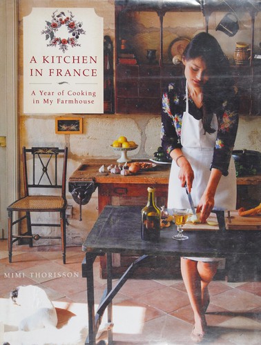 Mimi Thorisson: A kitchen in France (2014)