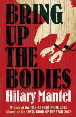 Hilary Mantel: Bring Up the Bodies (Paperback, 2013, Picador)