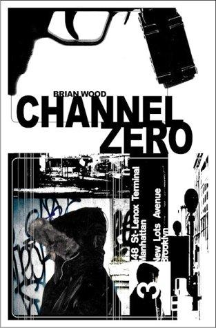 Brian Wood, Brian Wood: Channel zero (Paperback, 2003, AiT/Planet Lar)