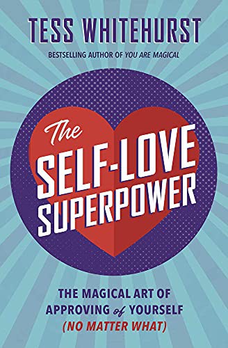 Tess Whitehurst: The Self-Love Superpower (Paperback, 2021, Llewellyn Publications)