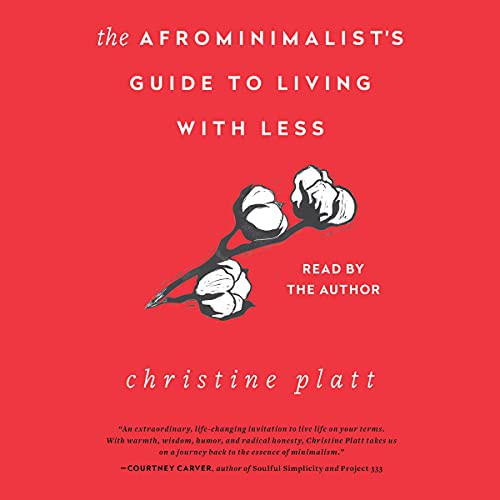 Christine Platt: The Afrominimalist's Guide to Living with Less (AudiobookFormat, 2021, Simon & Schuster Audio and Blackstone Publishing)