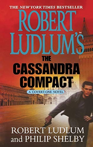 Robert Ludlum, Philip Shelby: Robert Ludlum's The Cassandra Compact (Paperback, 2002, St. Martin's Griffin)