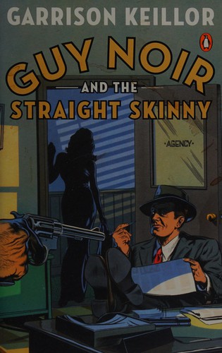 Garrison Keillor: Guy Noir and the straight skinny (2012, Penguin Books)