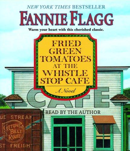 Fried Green Tomatoes at the Whistle Stop Cafe (AudiobookFormat, 2007, RH Audio)