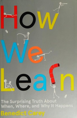 Benedict Carey: How we learn (2014, Bantam Books, Random House)