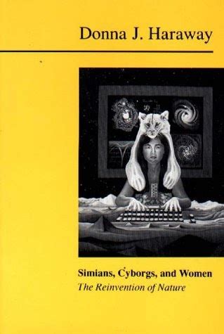Simians, cyborgs, and women (1991, Free Association Press)