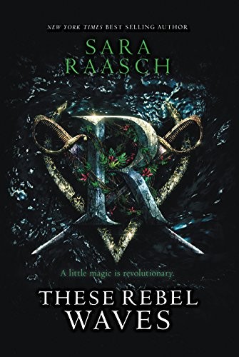 Sara Raasch: These Rebel Waves Raasch, Sara (Paperback, 2018, Balzer + Bray)