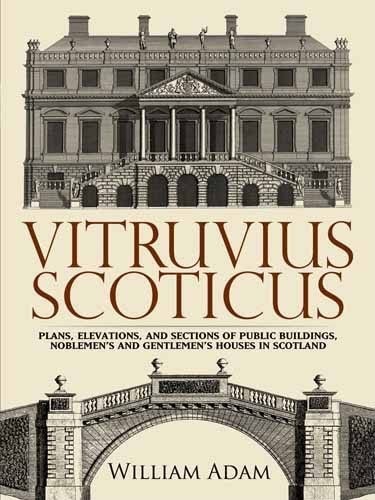 William Adam: Vitruvius Scoticus (2011, Dover Publications)