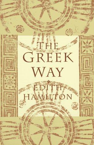 Edith Hamilton: The Greek way (1993, W.W. Norton & Co.)