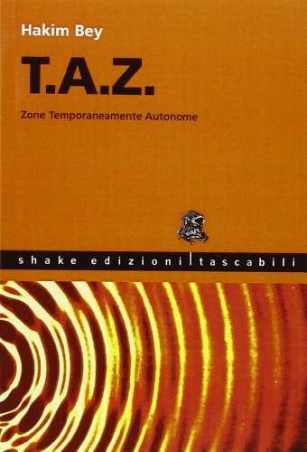 Peter Lamborn Wilson: T.A.Z. Zone temporaneamente autonome (Paperback, 2007, Tascabili)