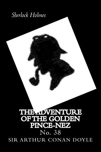 The Adventure of the Golden Pince-Nez (Paperback, 2018, Createspace Independent Publishing Platform, CreateSpace Independent Publishing Platform)