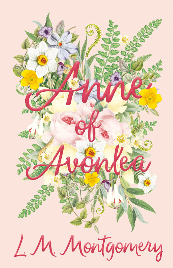 Lucy Maud Montgomery: Anne of Avonlea (1909, Lulu Press, Inc.)