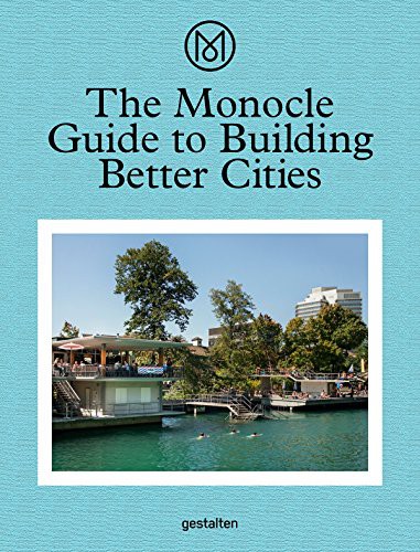 Monocle: The Monocle Guide to Building Better Cities (Hardcover, 2018, gestalten)