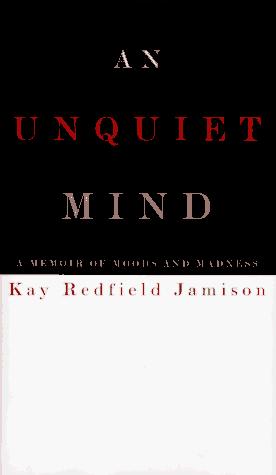 Kay R. Jamison: An unquiet mind (1995, A.A. Knopf)