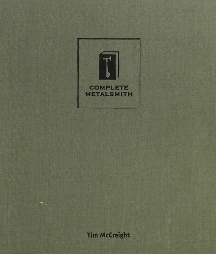 Tim McCreight: Complete metalsmith (2004, Brynmorgen Press)