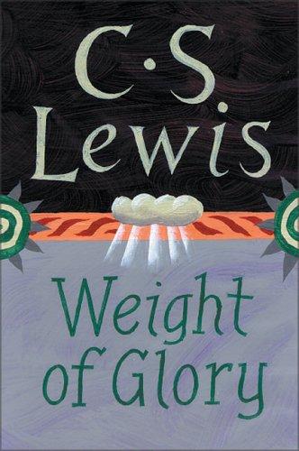 C. S. Lewis: The weight of glory and other addresses (2001, HarperSanFrancisco)