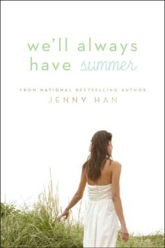 Jenny Han: We'll Always Have Summer (2011, Simon & Schuster BFYR)